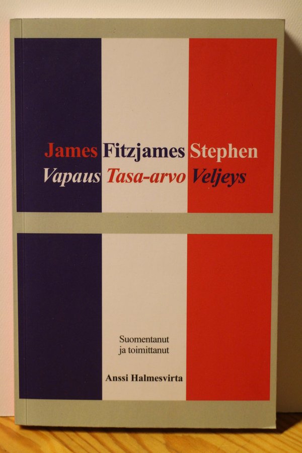 Stephen James Fitzjames Vapaus, Tasa-arvo, Veljeys