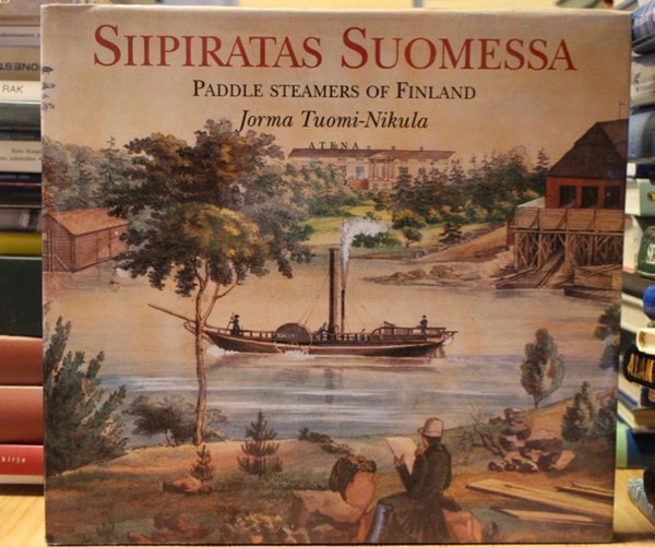 Tuomi-Nikula Jorma: Siipiratas Suomessa - Pddle Steamers of Finland.