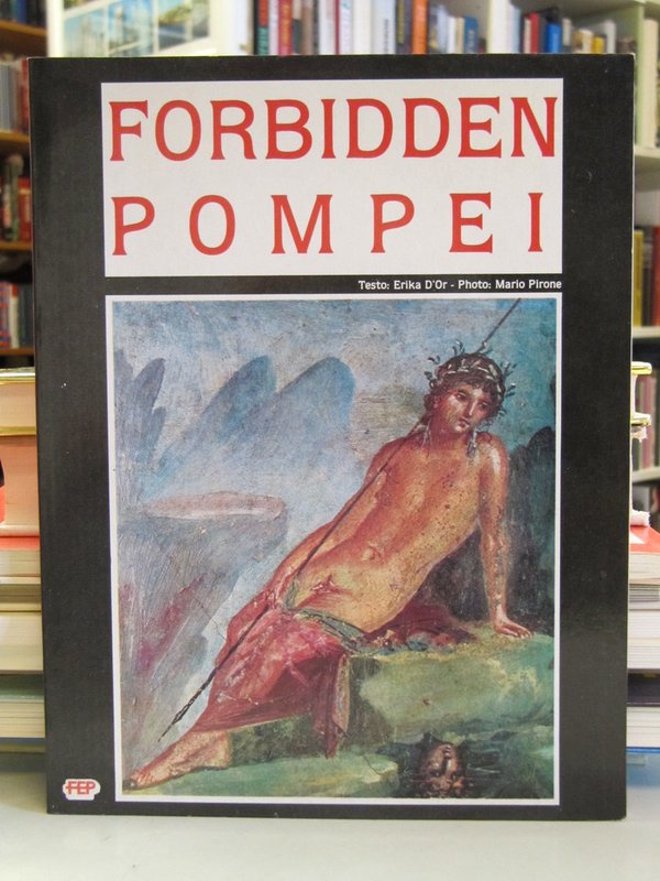 D´Or Erika, Pirone Mario: Forbidden Pompei.