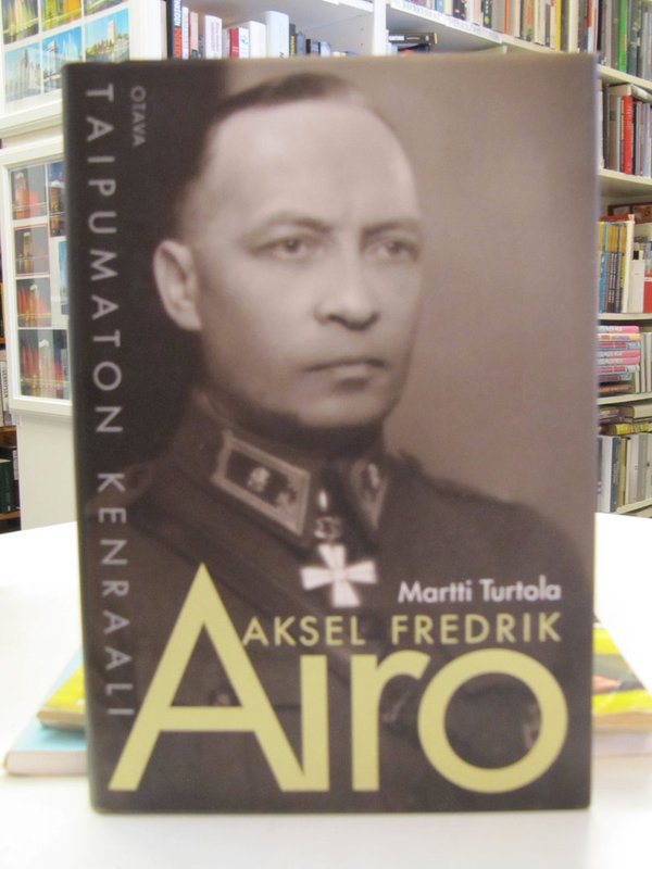 Turtola Aksel Fredrik Airo - taipumaton kenraali.