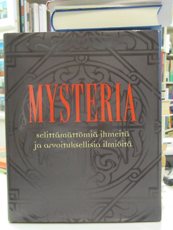Mysteria - selittämättömi ihmeitä ja arvoituksellisia ilmiöitä.