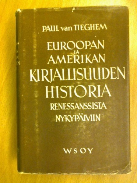 van Tieghem Paul: Euroopan ja Amerikan kirjallisuuden historia renessansista nykypäiviin