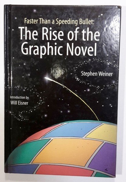 Weiner Stephen: Faster Than a Speeding Bullet: The rise of the Graphic Novel (Introduction by Will E