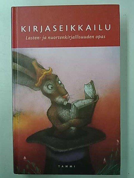 Korolainen Tuula ( toim.): Kirjaseikkailu - Lasten ja nuortenkirjallisuuden opas