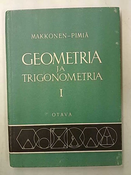 Makkonen Reino: Geometria ja trigonometria I Keskikoulukurssi