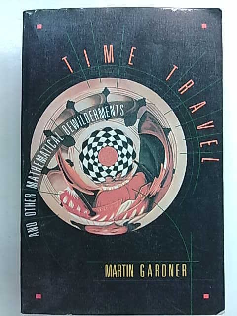 Gardner Martin: Time Travel and other mathematical bewilderments