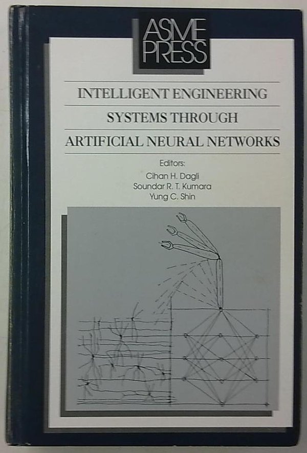Dagli Cihan H., Kumara Soundar R.T., Shin Yung C.: Intelligent Engineering Systems Through Artificia