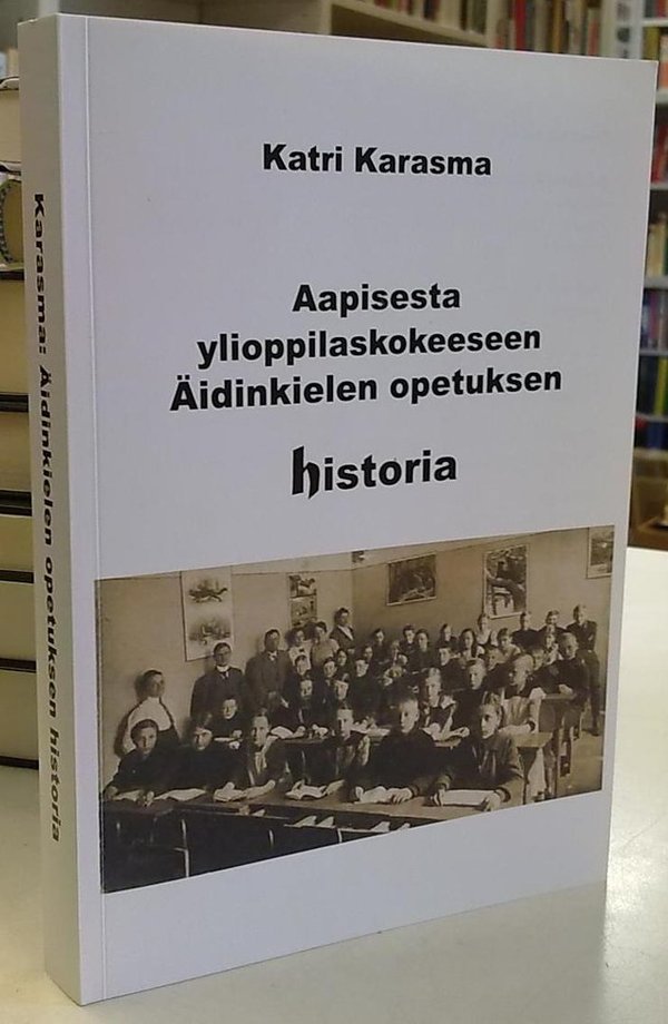 Karasma Katri: Aapisesta ylioppilaskokeeseen - Äidinkielen opetuksen historia