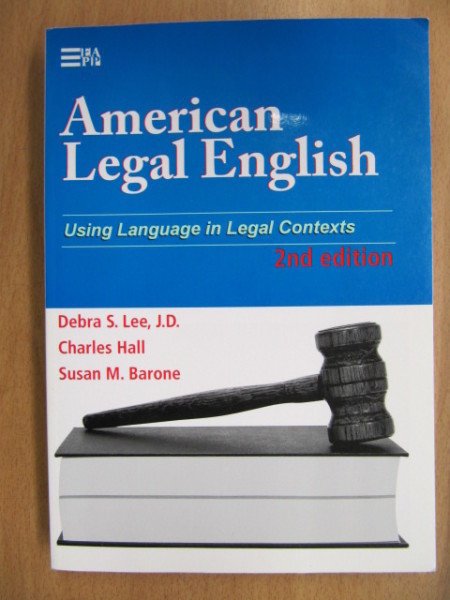 Lee Debra S.: American Legal English 2nd Edition - Using Language in Legal Contexts