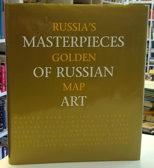 Liperosvkaya G.N. (editor) et al.: Russia's Golden Map - Masterpieces of Russian Art - From the Coll