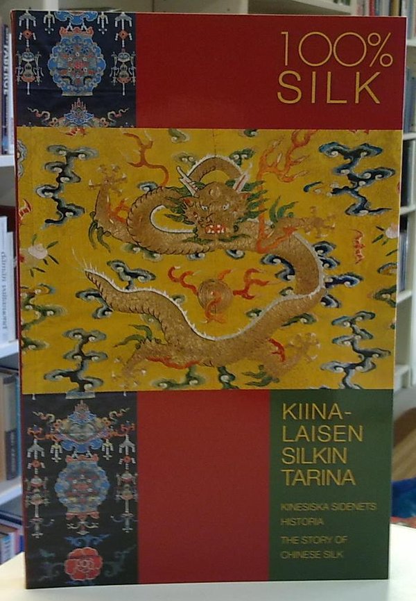 100% Silk - Kiinalaisen silkin tarina - Kinesiska sidenets historia - The Story of Chinese Silk