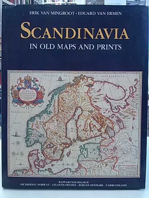 Van Mingroot Erik - Van Ermen Eduard: Scandinavia in Old Maps and Prints
