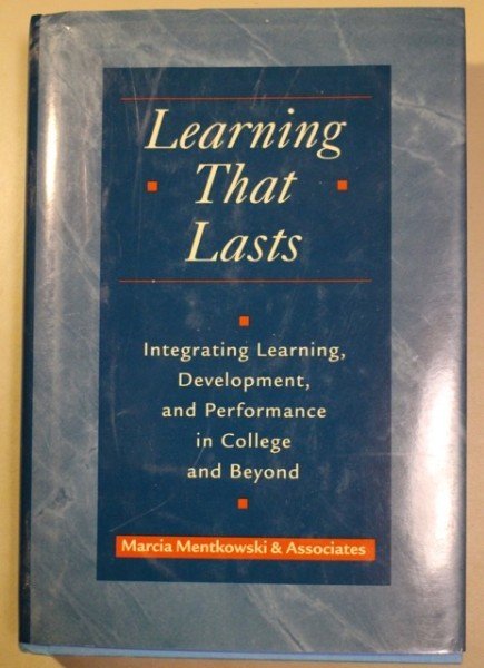 Mentkowski Marcia: Learning That Lasts - Integrating Learning, Development, and Performance in Colle