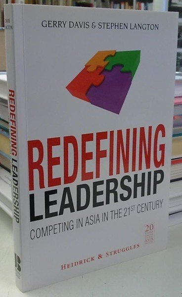 Davis Gerry, Langton Stephen: Redefining Leadership - Competing in Asia in the 21st Century