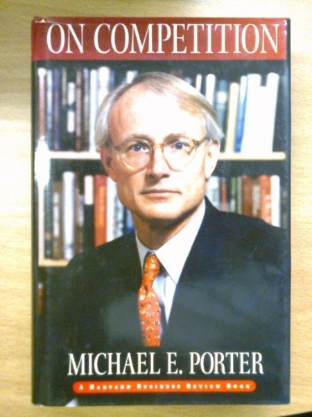 Porter Michael E.: On Competition