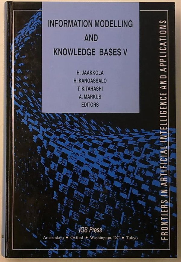 Information Modelling and Knowledge Bases V (Frontiers in Artificial Intelligence and Applications)