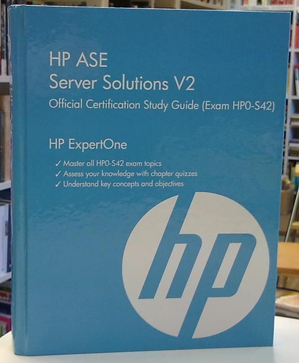 HP ASE Server Solutions V2 - Official Certification Study Guide (Exam HP0-S42) - HP ExpertOne