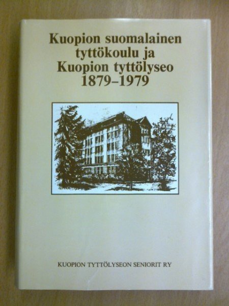 Silatanen Liisa: Kuopion suomalainen tyttökoulu ja Kuopion tyttölyseo 1879-1979