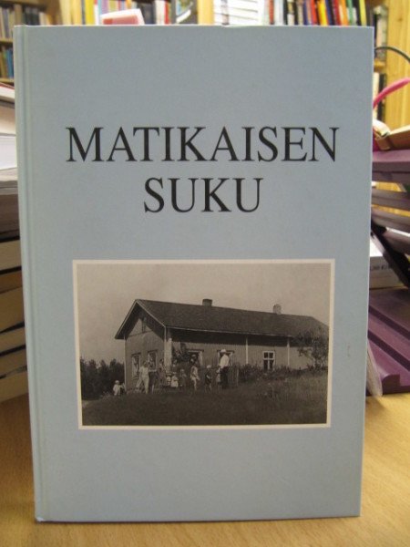 Hyvönen Kaija: Matikaisen suku v. 1660-1999