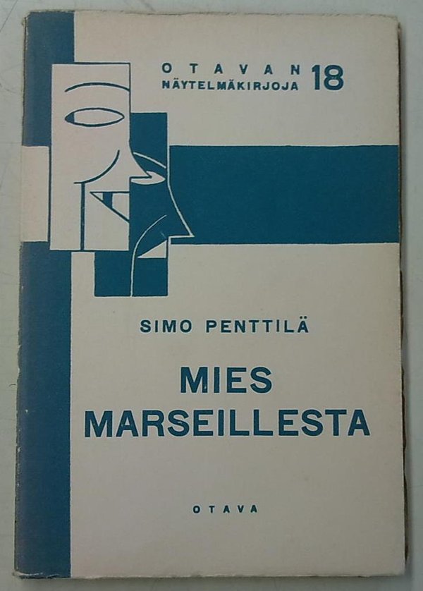Penttilä Simo: Mies Marseillesta - 3-näytöksinen seikkailufarssi (Otavan näytelmäkirjoja 18)