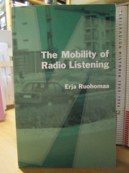 Ruohomaa Erja: The Mobility of Radio Listening. The transition of radio as a medium and its signific