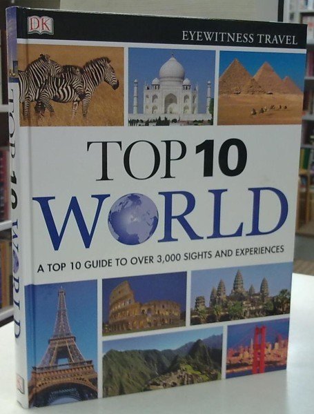 Top 10 World - A Top 10 Guide to Over 3,000 Sights and Experiences