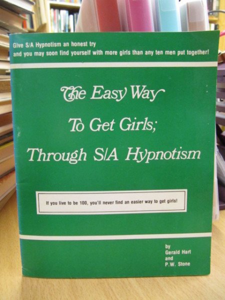 Hart Gerald, Stone P.W.: The Easy Way To Get Girls - Through S/A Hypnotism