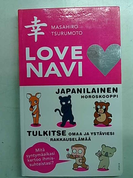 Tsurumoto Masahiro: Lovenavi : japanilainen horoskooppi : tulkitse omaa ja ystäviesi rakkauselämää :