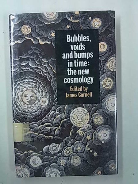 Cornell James: Bubbles, voids and bumps in time: the new cosmology