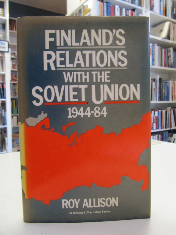 Allison Roy: Finland's relations with the Soviet Union, 1944-84