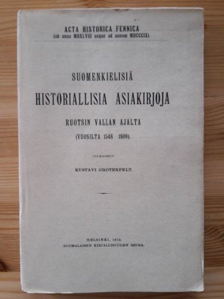 Grotenfelt Kustavi: Suomenkielisiä historiallisia asiakirjoja Ruotsin vallan ajalta (vuosilta 1548-1