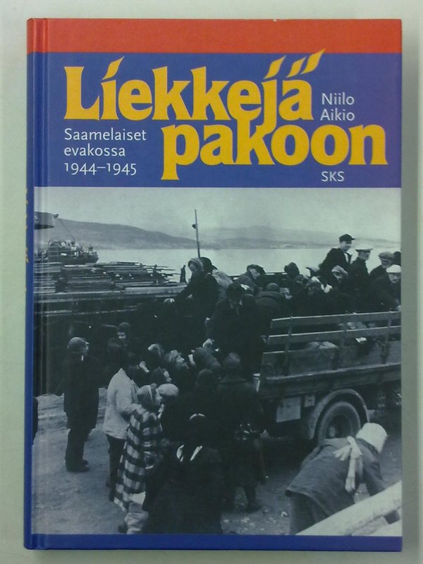 Aikio Niilo: Liekkejä pakoon - Saamelaiset evakossa 1944-1945