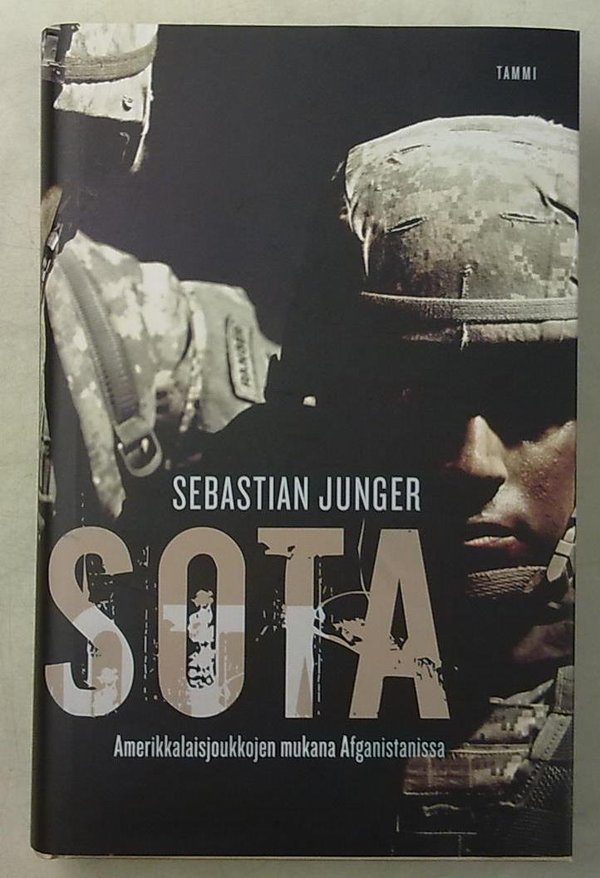 Junger Sebastian: Sota - Amerikkalaisjoukkojen mukana Afganistanissa
