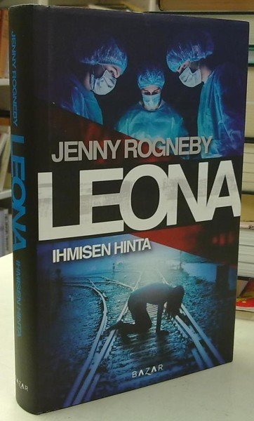 Jenny Rogneby: Leona - Ihmisen hinta