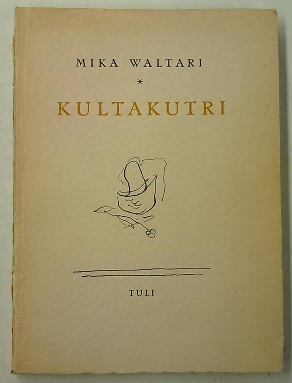 Waltari Mika, Mattas Åke (kuv): Kultakutri - pienoisromaani (numeroitu 689/1000, signeeraus)