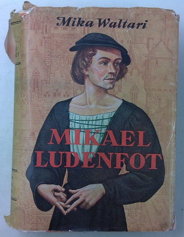Waltari Mika: Mikael Ludenfot - Hans ungdoms öden och äventyr i många länder intill år 1527, sanning