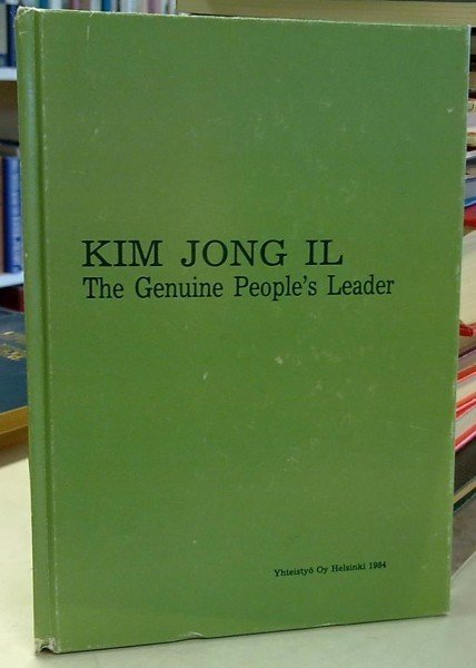 Keskinen L. Tapani: Kim Jong Il - The Genuine People's Leader