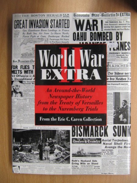 World War II extra : an around - the world newspaper history from the treaty of Versailles to the Nu