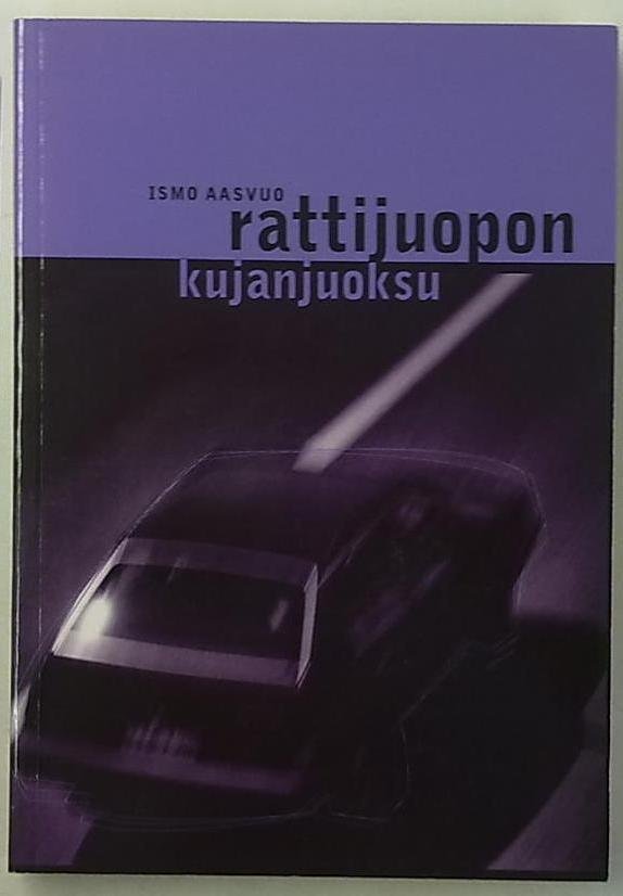 Aasvuo Ismo: Rattijuopon kujanjuoksu - Vankeinhoidon koulutuskeskuksen julkaisu 4/1996