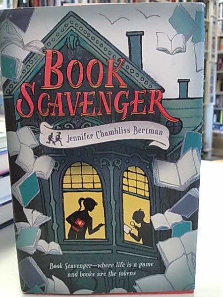Bertman Jennifer Chambliss : Book Scavenger - where life is a game and books are the tokens