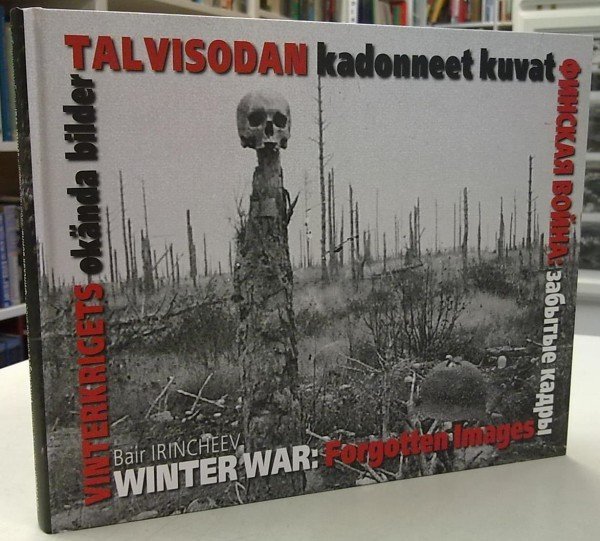 Irinicheev Bair: Talvisodan kadonneet kuvat - Vinterkrigets okända bilder - Winter War Forgotten Ima