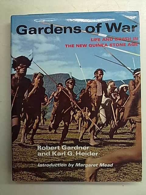 Gardner Robert, Heider Karl G.: Gardens of War. Life and Death in the New Guinea Stone Age