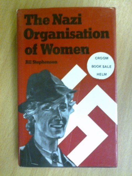 Stephenson Jill: The Nazi Organisation of Women