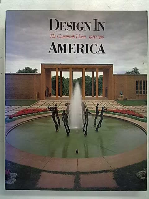 Design In America - The Cranbrook Vision 1925-1950