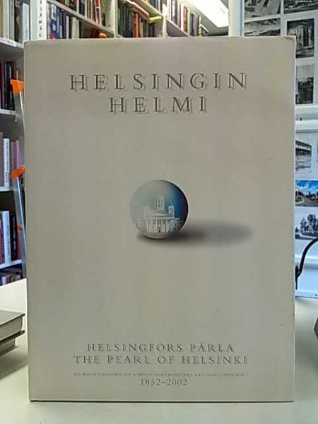 Eskola Meri: Helsingin helmi - Helsingin tuomiokirkko 1852-2002 - Helsingfors domkyrka = The pearl o
