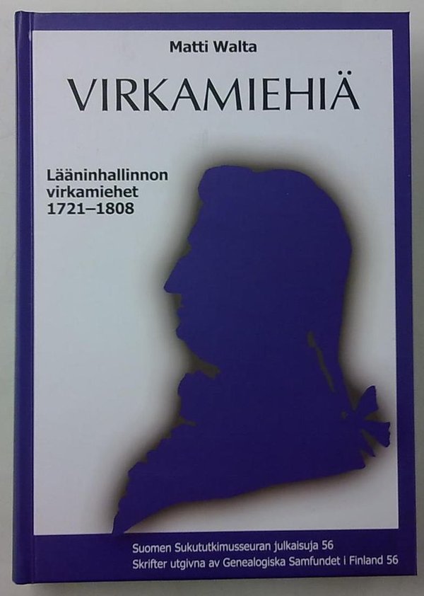 Walta Matti: Virkamiehiä. Lääninhallinnon virkamiehet 1721-1808.