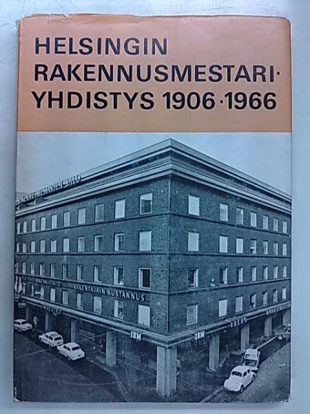 Mannerhovi Allan: Helsingin Rakennusmestariyhdistys 1906-1966