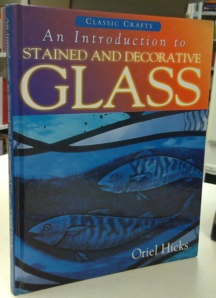 Hicks Oriel: An Introduction to Stained and Decorative Glass