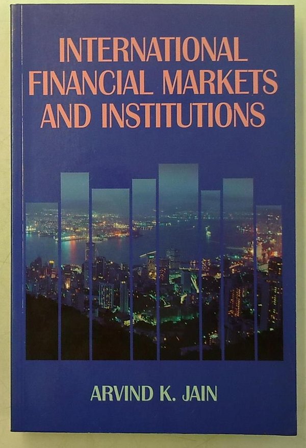 Jain Arvind K.: International Financial Markets and Institutions