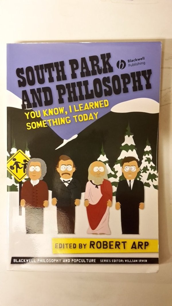 Arp Robert (ed.): South Park and Philosophy - You know, I learned something today